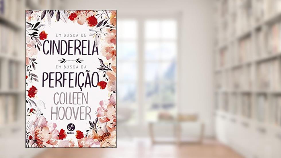 Em busca de Cinderela e Em busca da perfeição, do autor Colleen Hoover