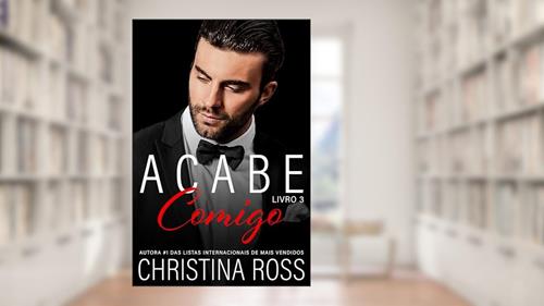 Capa de Acabe Comigo, Livro 3: Uma emocionante série de suspense romântico, do autor Christina Ross
