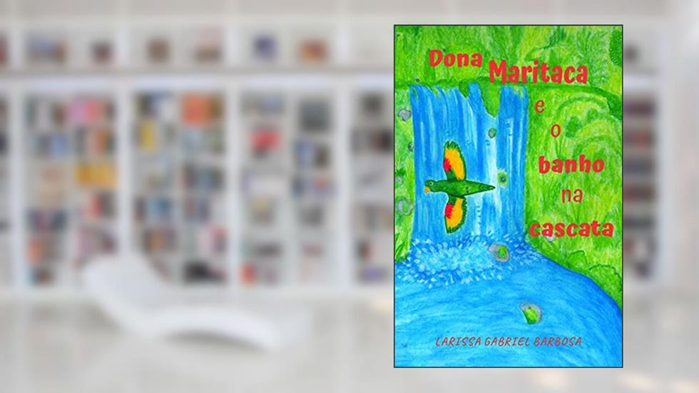 Dona Maritaca e o banho na cascata, do autor Larissa Gabriel Barbosa