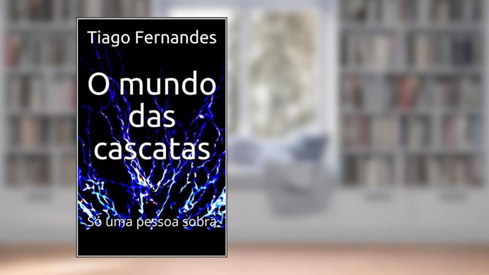 O mundo das cascatas: Só uma pessoa sobra (Um dia eu sonhei Livro 1), do autor Tiago Fernandes