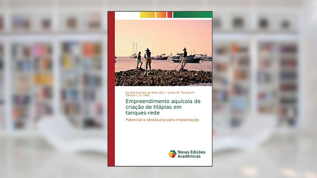 Empreendimento aquícola de criação de tilápias em tanques-rede: Potencial e obstáculos para implantação, do autor Carlos M Tomiyoshi; Tainara T S Silva
