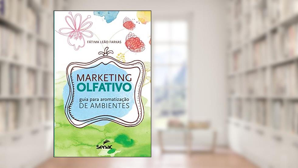 Marketing olfativo, do autor Maria de Fatima Rossi Farkas