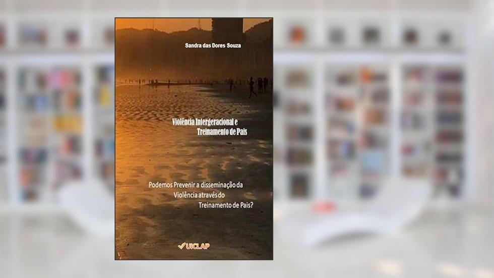 Violência Intergeracional e Treinamento de Pais, do autor Sandra das Dores Souza