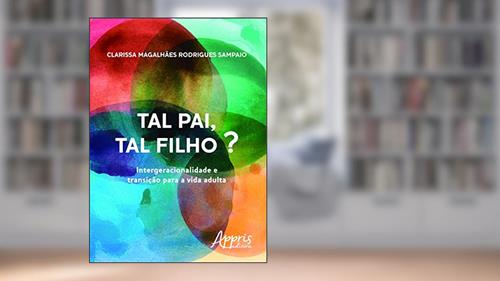 Capa de Tal pai, tal filho? intergeracionalidade e transição para a vida adulta, do autor Clarissa Magalhães Rodrigues Sampaio