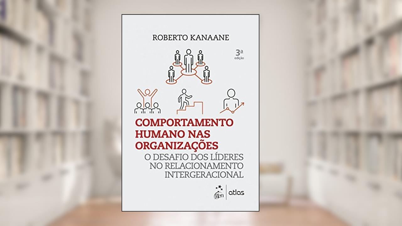 Capa de Comportamento Humano nas Organizações: O Desafio dos Líderes no Relacionamento Intergeracional, do autor Roberto Kanaane