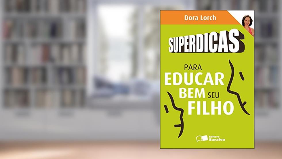 Superdicas para educar bem seu filho, do autor Dora Lorch