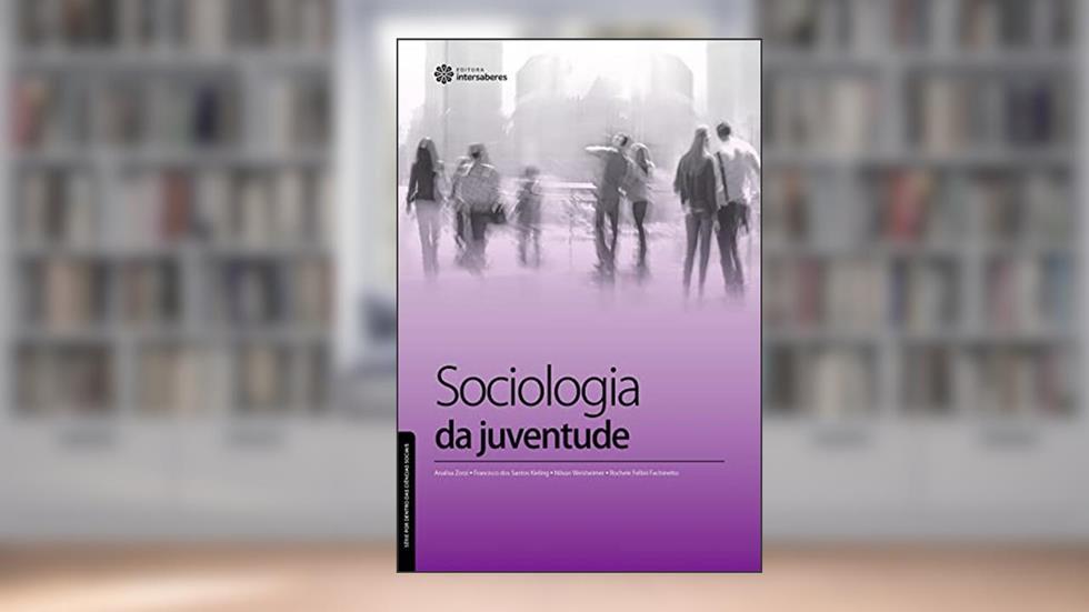 Sociologia da juventude, do autor Analisa Zorzi; Francisco Dos Santos Kieling; Nilson Weisheimer; Rochele Fellini Fachinetto