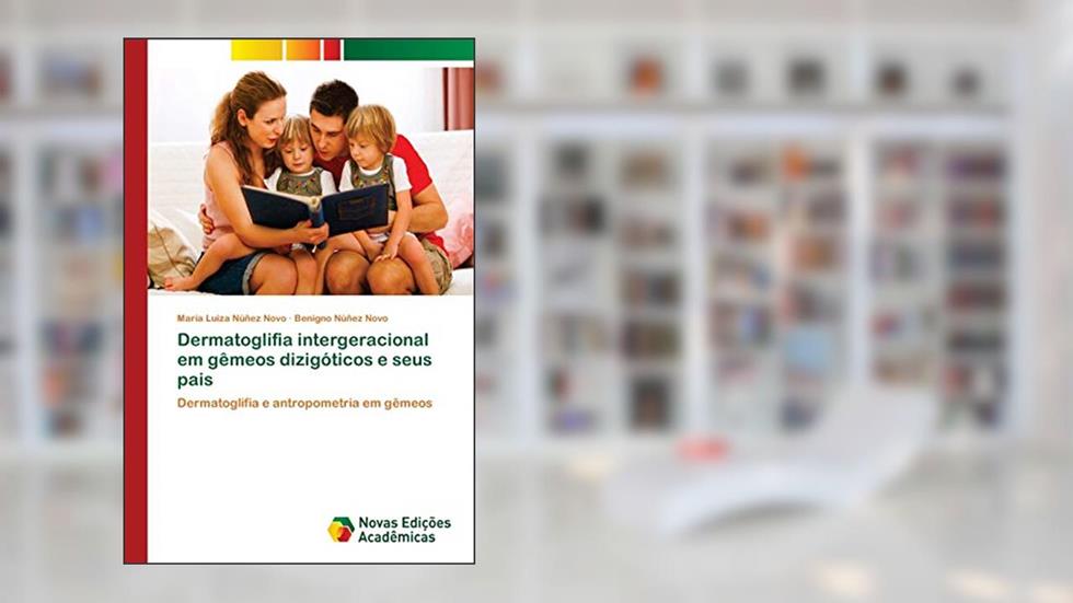 Dermatoglifia intergeracional em gêmeos dizigóticos e seus pais: Dermatoglifia e antropometria em gêmeos, do autor Maria Luiza Núñez Novo; Benigno Núñez Novo