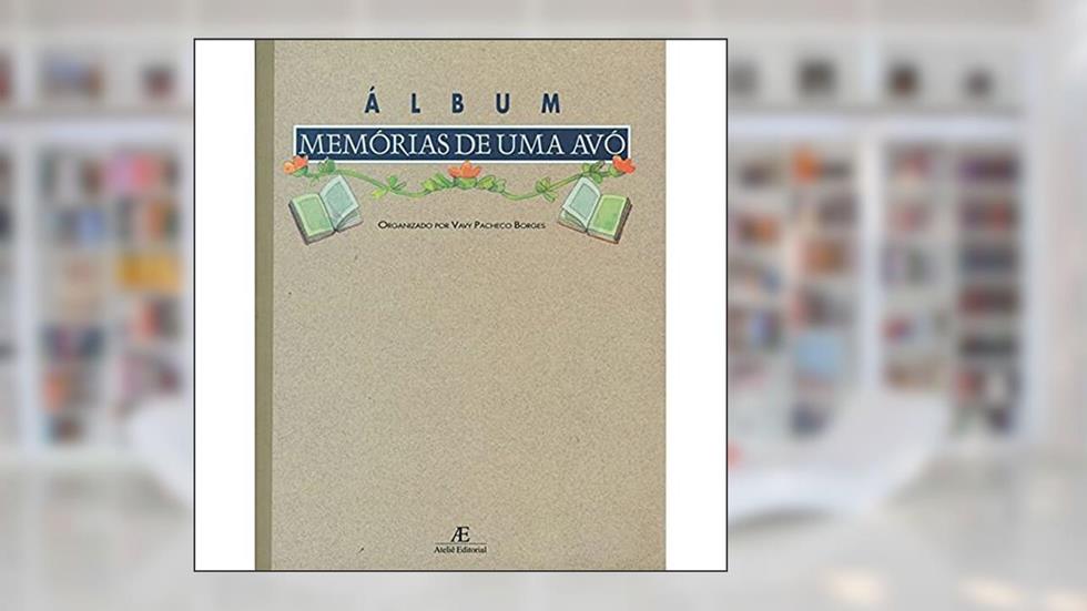 Memórias de Uma Avó: Álbum, do autor Vavy Pacheco Borges
