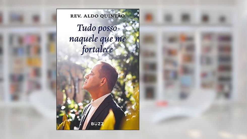 Tudo posso naquele que me fortalece, do autor Reverendo Aldo Quintão