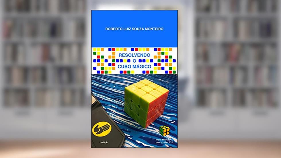 Resolvendo o cubo mágico, do autor Roberto Luiz Souza Monteiro
