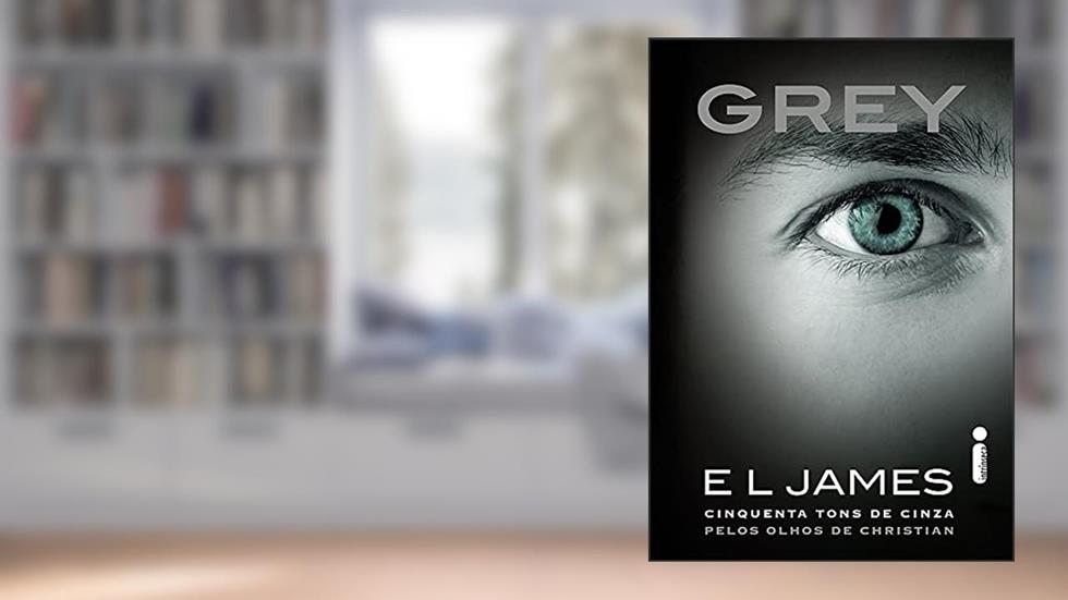 Grey: Cinquenta Tons de Cinza Pelos Olhos de Christian, do autor E.L James