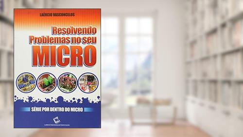 Capa de Resolvendo Problemas no Seu Micro, do autor Laércio Vasconcelos