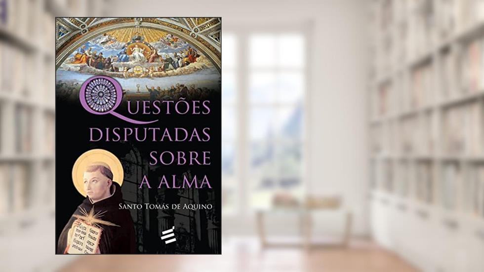 Questões Disputadas Sobre a Alma, do autor Santo Tomás de Aquino