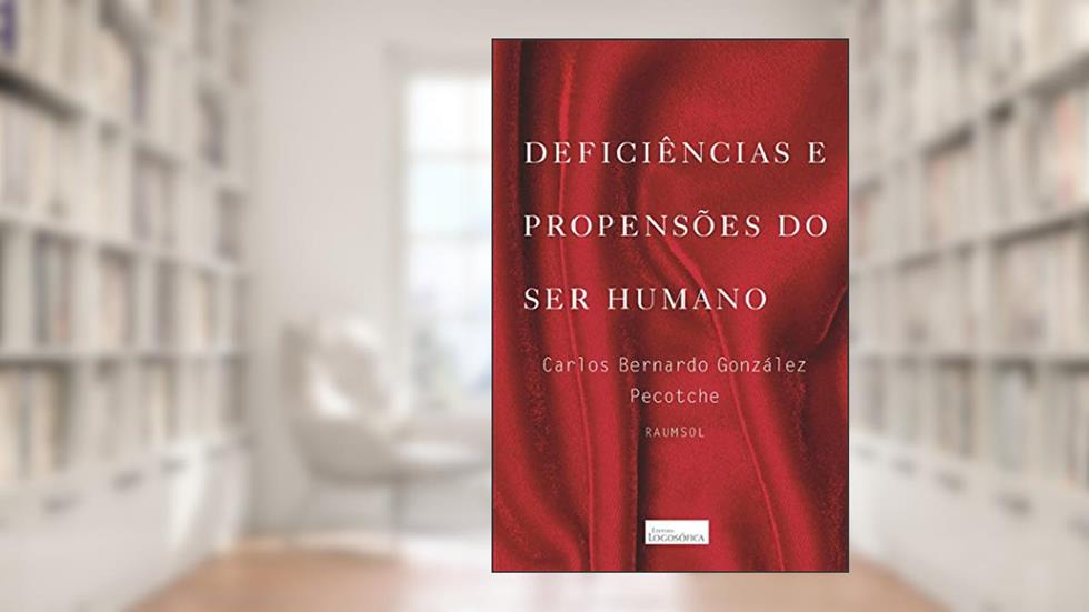 Deficiências e Propensões do Ser Humano, do autor Carlos Bernardo González Pecotche