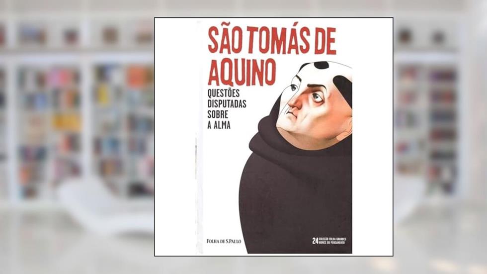 São Tomás de Aquino Questões disputadas sobre a alma, do autor Questões disputadas sobre a alma