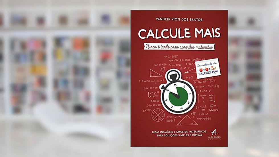 Calcule Mais: Nunca é Tarde Para Aprender Matemática, do autor Vandeir Vioti dos Santos