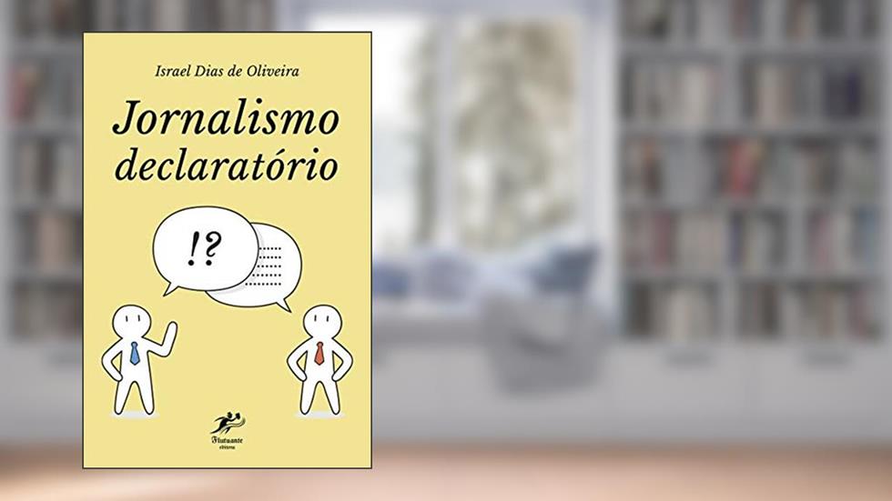 Jornalismo declaratório, do autor Israel Dias de Oliveira