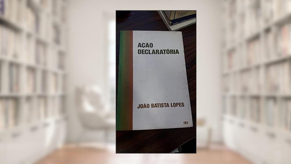 Acao Declaratoria (Colecao Estudos De Direito De Processo Enrico Tullio Liebman) (Portuguese Edition), do autor João Correia Lopes