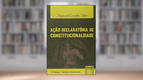 Capa de Ação Declaratória de Constitucionalidade, do autor Inacio de Carvalho Neto