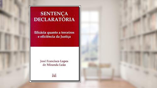 Capa de Sentença declaratória - 1 ed./1999: Eficácia Quanto a Terceiros e Eficiência da Justiça, do autor José Francisco L. Leão