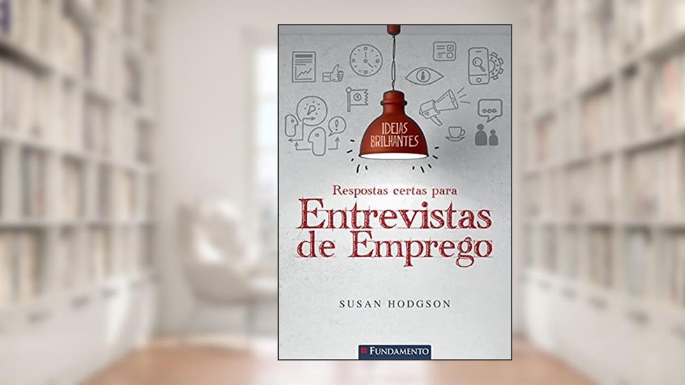 Ideias Brilhantes. Respostas Certas Para Entrevistas de Emprego, do autor Susan Hodgson