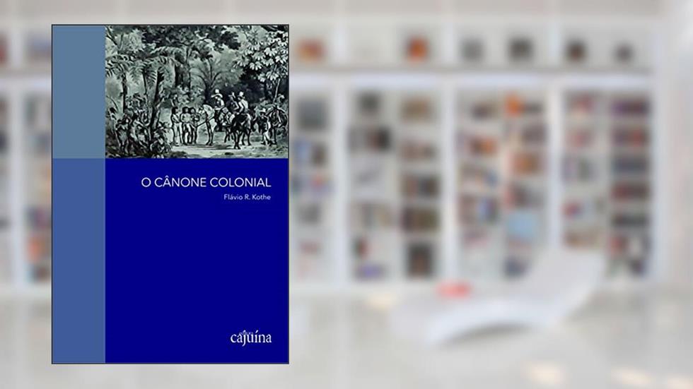 O Cânone Colonial, do autor Flávio R. Kothe