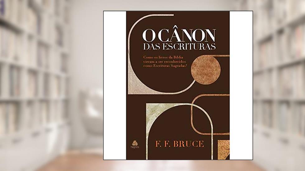 O Canôn das escrituras, do autor F. F. Bruce