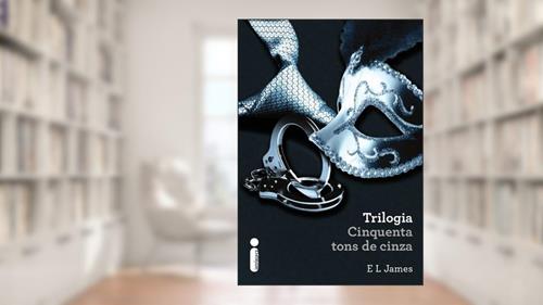 Capa de Trilogia Cinquenta tons de Cinza, do autor E.L James