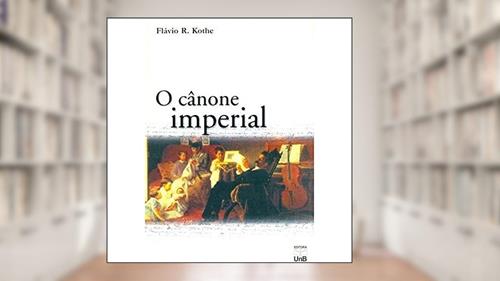 Capa de O Cânone Imperial, do autor Flávio R. Kothe