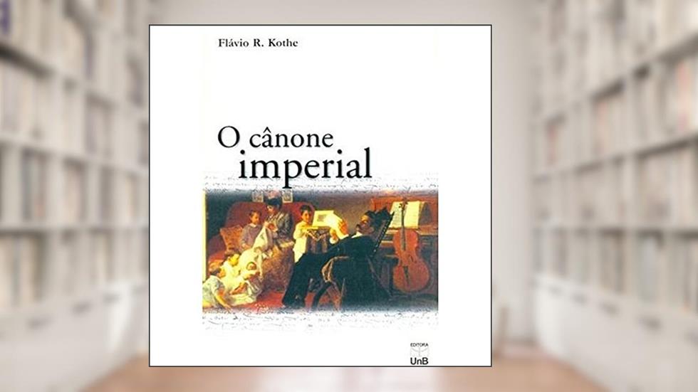 O Cânone Imperial, do autor Flávio R. Kothe