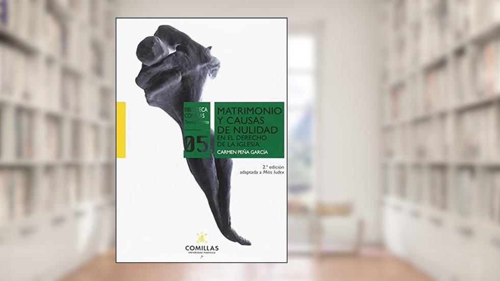 Matrimonio y causas de nulidad en el derecho de la Iglesia: 5, do autor Carmen Peña García