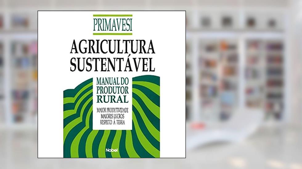 Agricultura sustentável : Manual do produtor rural, do autor Ana Maria Primavesi
