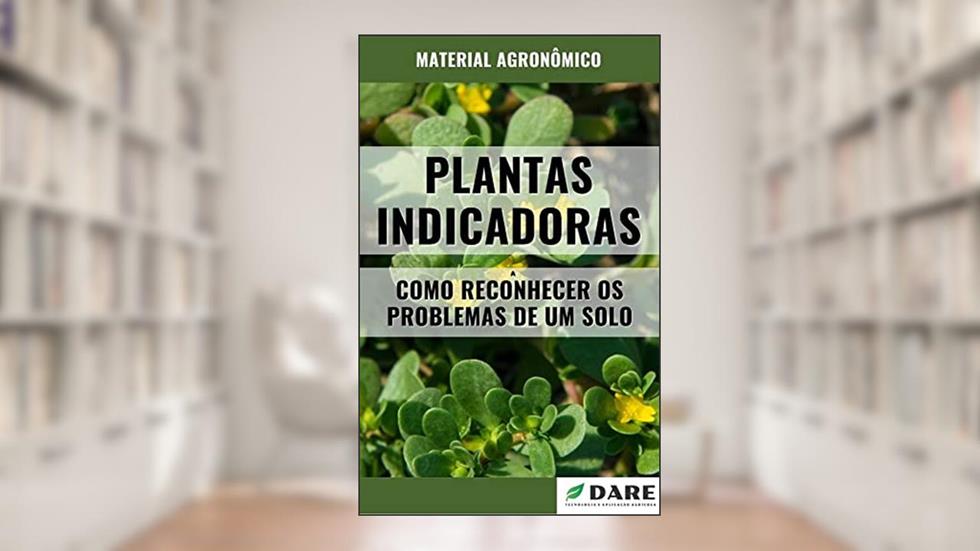 PLANTAS INDICADORAS | Como reconhecer os problemas de um Solo, do autor DARE AGRO