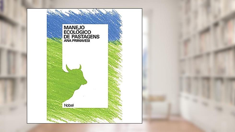Manejo ecológico de pastagens, do autor Ana Maria Primavesi