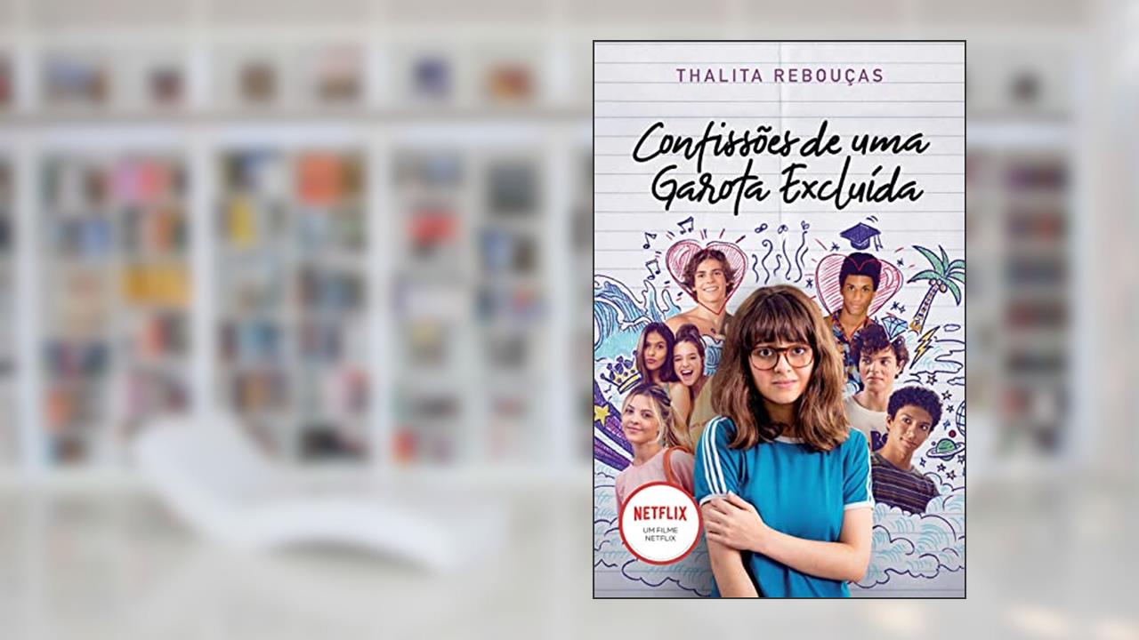 Confissões de uma garota excluída, mal-amada e (um pouco) dramática: Livro que está na Netflix (Confissões - Livro 1): O livro que deu origem à série da Netflix, do autor Thalita Rebouças