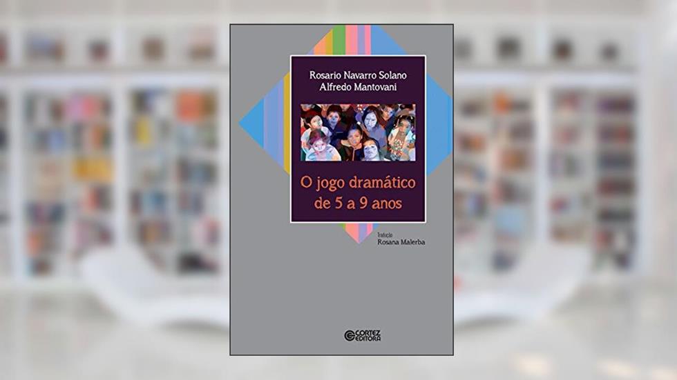 O jogo dramático de 5 a 9 anos, do autor Alfredo Mantovani