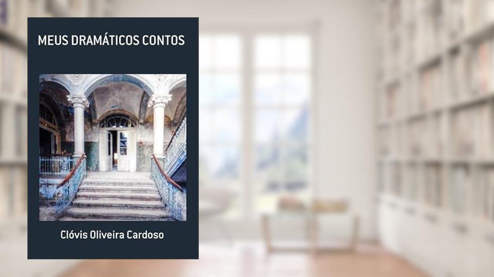 Meus Dramaticos Contos, do autor Clóvis Oliveira Cardoso