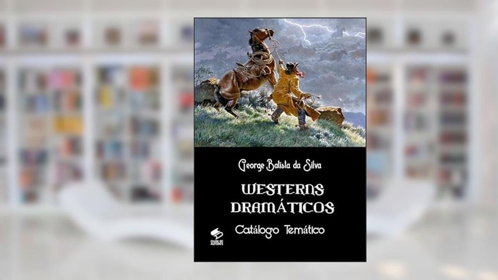Westerns Dramaticos, do autor George Batista Da Silva