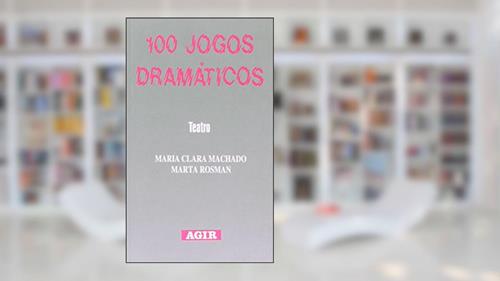 Capa de 100 Jogos Dramáticos - Teatro, do autor Maria Clara Machado