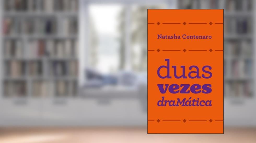 Duas Vezes Dramática, do autor Natasha Centenaro