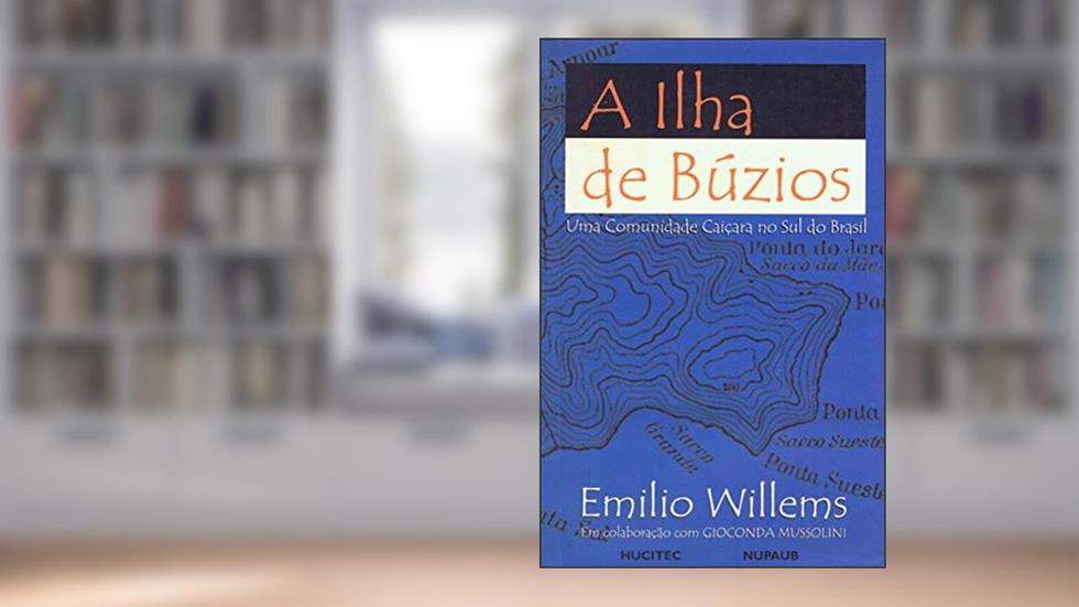 A ilha de Búzios: Uma comunidade caiçara no sul do Brasil, do autor Emilio Willems