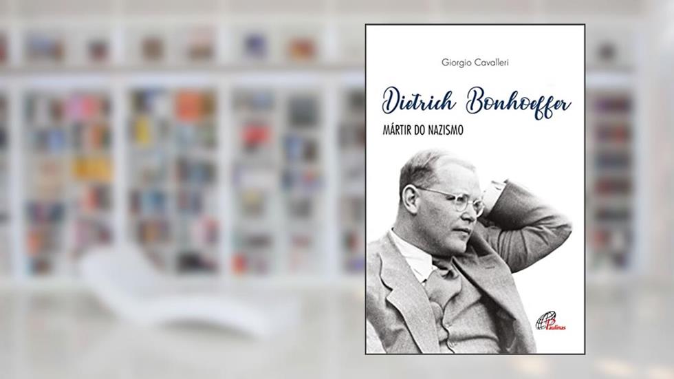 Dietrich Bonhoeffer: Mártir do nazismo, do autor Giorgio Cavalleri