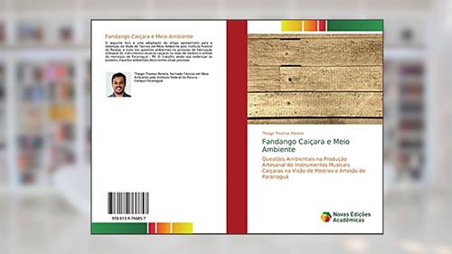 Capa de Fandango Caiçara e Meio Ambiente: Questões Ambientais na Produção Artesanal de Instrumentos Musicais Caiçaras na Visão de Mestres e Artesãs de Paranaguá, do autor Thiago Thomaz Pereira