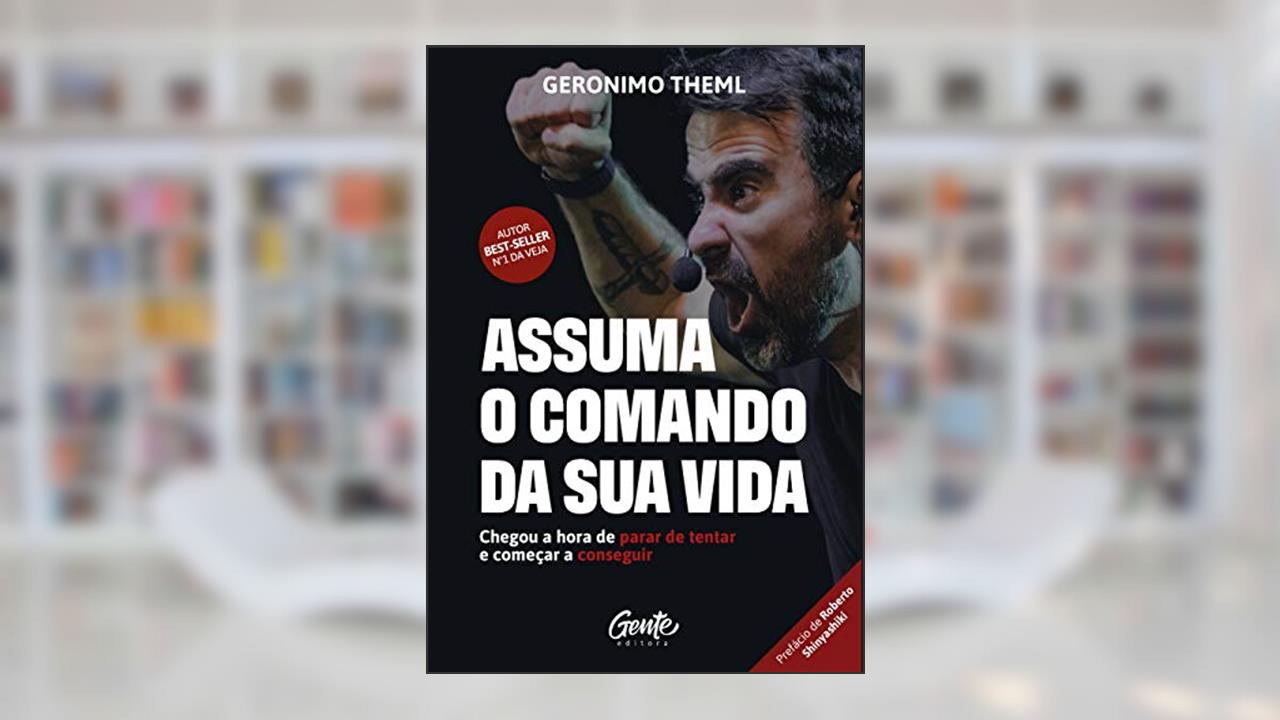 Assuma o comando da sua vida: Chegou a hora de parar de tentar e começar a conseguir., do autor Geronimo Theml