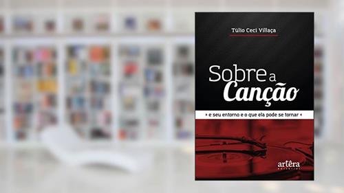 Capa de Sobre a canção: e seu entorno e o que ela pode se tornar, do autor Túlio Ceci Villaça