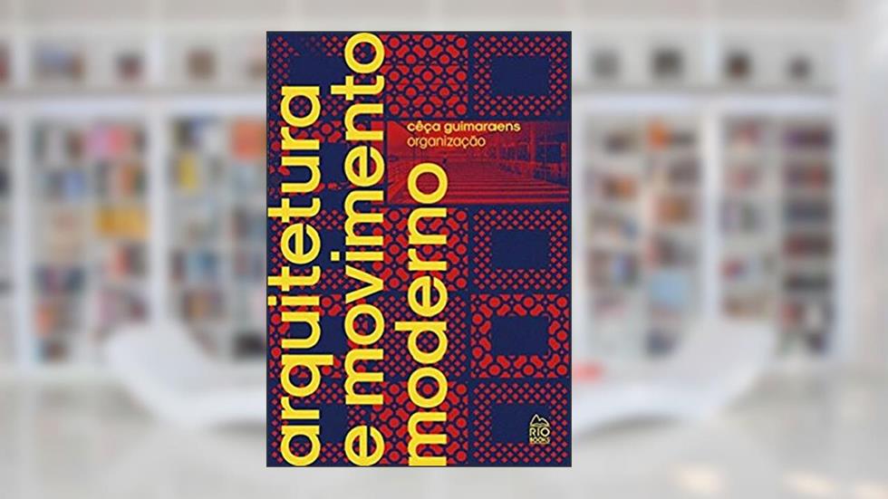 Arquitetura E Movimento Moderno, do autor Cêça Guimaraens