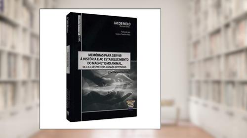 Capa de Memórias Para Servir a História e ao Estaboa Nova (Boan8)Cimento do Magnetismo Animal, do autor Revisão. Jacob Melo
