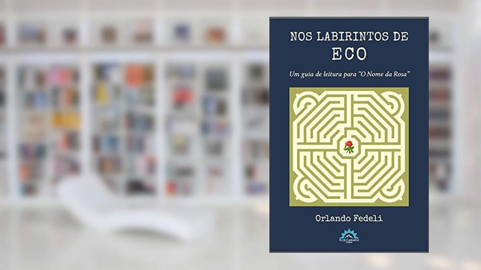 Nos Labirintos de eco: um Guia de Leitura Para "o Nome da Rosa", do autor Orlando Fedeli