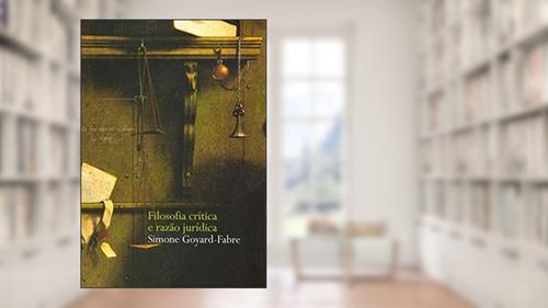 Capa de Filosofia crítica e razão jurídica, do autor Simone Goyard-Fabre